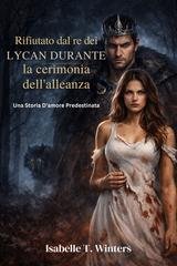 Isabelle T. Winters - Rifiutato dal re dei Lycan durante la cerimonia dell'alleanza (2026)