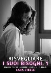 Lara Steele - Risvegliare i Suoi Bisogni. 1 (2026)