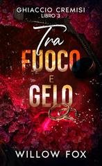 Willow Fox - Ghiaccio Cremisi Vol. 3. Tra fuoco e gelo (2026)