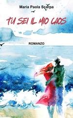 Scarpa Maria Paola - Tu sei il mio caos (2026)