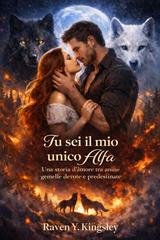 Raven Y. Kingsley - Tu sei il mio unico alfa (2026)