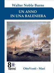 Walter Noble Burns - Un anno in una baleniera (2026)
