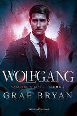 Grae Bryan - Vampire’s mate Vol. 5. Wolfgang (2026)