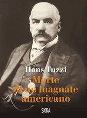 Hans Tuzzi - Morte di un magnate americano (2013)