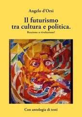 Angelo d'Orsi - Il futurismo tra cultura e politica (2009)