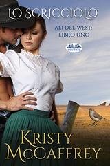 Kristy McCaffrey - (Ali del West vol. 01) Lo Scricciolo (2021)