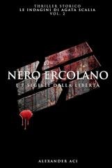 Alexander Aci - Le indagini di Agata Scalia Vol. 2. Nero Ercolano. I 7 sigilli della libertà (2026)