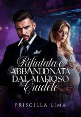 Priscilla Lima - Rifiutata e abbandonata dal mafioso crudele (2026)