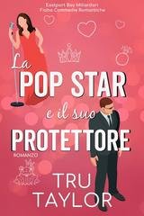 Tru Taylor - Eastport Bay Miliardari Fiaba Commedie Romantiche Vol. 5. La Pop Star e il suo Protettore (2026)