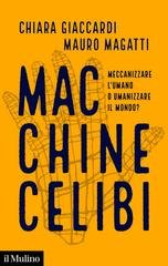 Chiara Giaccardi, Mauro Magatti - Macchine celibi. Meccanizzare l'umano o umanizzare il mondo? (2025)