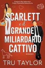 Tru Taylor - Eastport Bay Miliardari Fiaba Commedie Romantiche Vol. 6. Scarlett e il grande miliardario cattivo (2026)