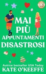 Kate O'Keeffe - In cerca del lieto fine Vol. 7. Mai più appuntamenti disastrosi (2026)