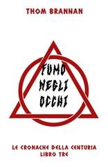 Thom Brannan - Le Cronache della Centuria Vol. 3. Fumo negli occhi (2026)