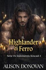 Alison Donovan - Serie I Kincaid Indomabili Vol. 3. L’Highlander di ferro (2026)