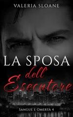Valeria Sloane - Sangue e Omertà Vol. 4. La Sposa dell’Esecutore (2026)