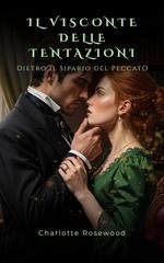 Charlotte Rosewood - I Peccati di Mayfair Vol. 4. Il Visconte Delle Tentazioni. Dietro il Sipario del Peccato (2026)