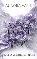 Aurora Vane - Summertime Obsession Series Vol. 3. La Sposa Inglese. Il Destino (2026)