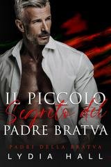 Lydia Hall - Padri della Bratva Vol. 1. Il Piccolo Segreto del Padre Bratva (2026)