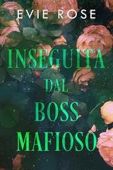 Evie Rose - I boss di Londra Vol. 7. Inseguita dal boss mafioso (2026)