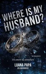 Luana Papa - Where is my husband? Un amore da annullare (2026)