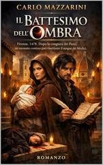 Carlo Mazzarini - IL BATTESIMO DELL’OMBRA. (2026)