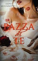 Lena Corvay - Dopo Mezzanotte Vol. 1. Pazza di te (2026)