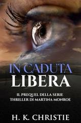 H.K. Christie - Martina Monroe. Il prequel. In caduta libera (2026)