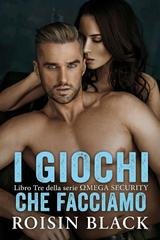 Roisin Black - Omega Security Vol. 3. I giochi che facciamo (2026)
