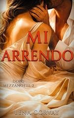 Lena Corvay - Dopo Mezzanotte Vol. 2. Mi arrendo (2026)