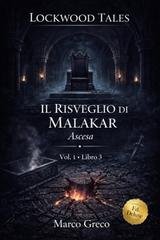 Marco Greco - Lockwood Tales. Il Risveglio di Malakar 3. Ascesa (2026)
