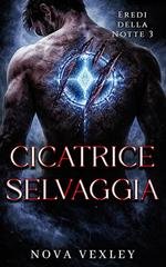 Nova Vexley - Eredi della Notte Vol. 3. Cicatrice Selvaggia (2026)
