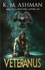 K. M. Ashman - Aquila Oscura Vol. 3. Veteranus (2026)
