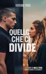 Vivienne Prati - Un rumore di accendino Vol. 1. Quello che ci divide. La storia di Max e Fren (2026)
