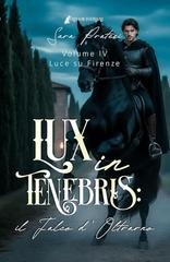 Sara Pratesi - Cronache d'Oltrarno. Lux in tenebris Vol. 4. Il Falco d'Oltrarno (2026)