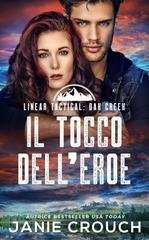 Janie Crouch - Il Tocco Dell'Eroe. Linear Tactical. Oak Creek  Vol. 6) (2026)