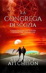 Steven P Aitchison - Cronache Akasiche Vol. 1. La Congrega di Scozia. I Danzatori di Sogni (2026)