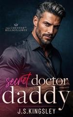 J. S. Kingsley - I miliardari di Chester Street Vol. 1. Secret Doctor Daddy (2026)