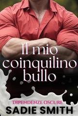 Sadie Smith - Dipendenze oscure Vol. 7. Il mio coinquilino bullo (2026)