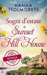 Hanna Holmgren - Cuori di Scozia Vol. 4. Sogni d’estate a Sunset Hill House (2026)