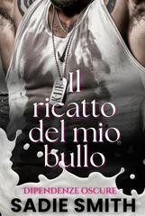 Sadie Smith - Dipendenze oscure Vol. 6. Il ricatto del mio bullo (2026)