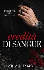 Aria Luxmor - L’Eredità del Peccato Vol. 3. Eredità di Sangue (2026)