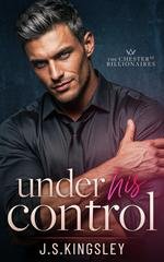 J. S. Kingsley - I miliardari di Chester Street Vol. 2. Under His Control (2026)