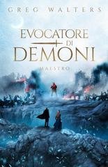 Greg Walters - Evocatore di Demoni. Maestro. (Le cronache dell’evocatore di demoni Vol. 3) (2026)