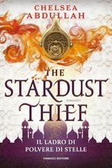 Chelsea Abdullah - The Sandsea Trilogy Vol. 1. The Stardust Thief. Il ladro di polvere di stelle (2025)