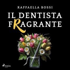 Raffaella Bossi - Il dentista fragrante (2025)