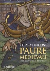 Chiara Frugoni - Paure medievali. Epidemie, prodigi, fine del tempo (2020)