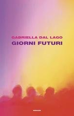 Gabriella Dal Lago - Giorni futuri (2026) Anteprima esclusiva