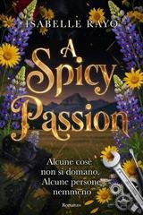 Isabelle Rayo - A Spicy Passion. Alcune cose non si domano. Alcune persone nemmeno (2026)