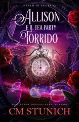C.M. Stunich - Harem di Cuori Vol. 2. Allison e il Tea Party Torrido (2026)