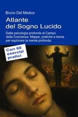 Bruno Del Medico - Atlante del Sogno Lucido. Dalla psicologia profonda al Campo della Coscienza (2026)